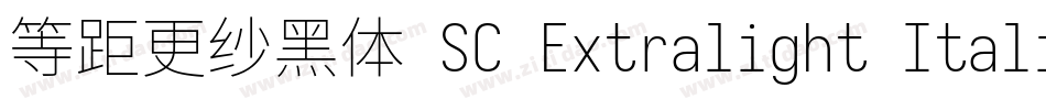 等距更纱黑体 SC Extralight Italic手机版字体转换